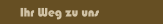 Ihr Weg zu uns
